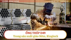 Ống thép D49 trong sản xuất giáo nêm, ringlock