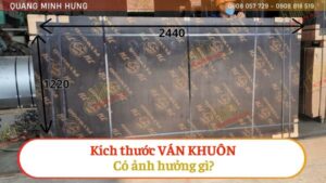 Kích thước ván khuôn ảnh hưởng chất lượng