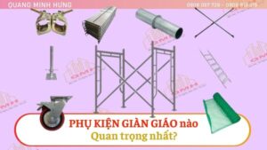 Phụ kiện giàn giáo nào quan trọng nhất?