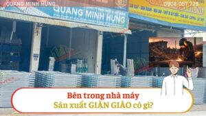 Bên trong nhà máy sản xuất giàn giáo có gì?