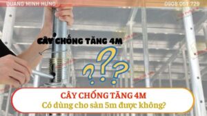 Cây chống tăng 4m dùng cho sàn 5m được không?