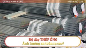 Độ dày ống thép ảnh hưởng an toàn ra sao?