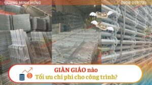Giàn giáo nào tối ưu chi phí cho công trình?