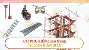 Các phụ kiện quan trọng trong hệ giàn giáo