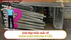 Giải đáp thắc mắc về giàn giáo khung 9 tấc