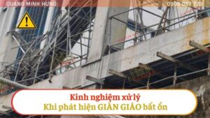 Kinh nghiệm xử lý giàn giáo bất ổn
