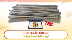 Chéo giáo khung nặng bao nhiêu?