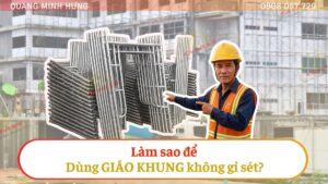 Dùng giàn giáo khung không gỉ sét